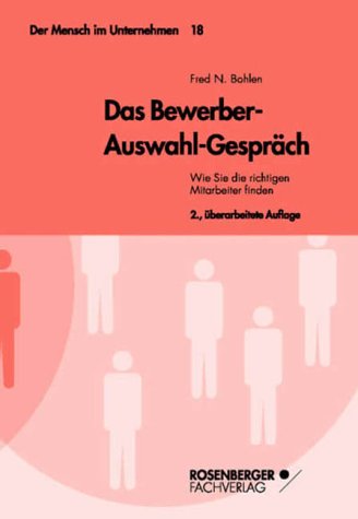 Download Das Bewerber-Auswahl-Gespräch. Wie Sie die richtigen Mitarbeiter finden. Der Mensch im Unternehmen, Bd. 18 Download Das Bewerber-Auswahl-Gespräch. Wie Sie die richtigen Mitarbeiter finden. Der Mensch im Unternehmen, Bd. 18