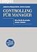 Controlling für Manager: Was Nicht-Controller wissen müssen by