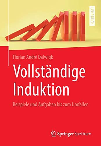 Preisvergleich Produktbild Vollständige Induktion: Beispiele und Aufgaben bis zum Umfallen