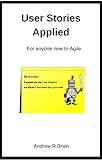 User Stories Applied: For anyone new to Agile (English Edition) by Andrew Brien