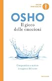 Il gioco delle emozioni. Comprendere e nutrire la saggezza del cuore