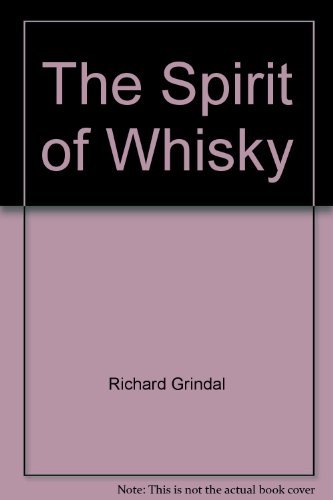 Download Spirit Of Whisky by Richard Grindal (1992-04-23) Download Spirit Of Whisky by Richard Grindal (1992-04-23)