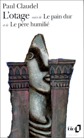 couverture de : L'Otage suivi de Le Pain dur suivi de Le P&egrave;re humili&eacute;