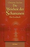 Die Weisheit der Schamanen: Ein Lesebuch by 