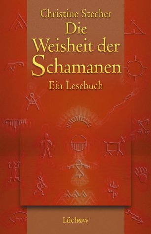 Die Weisheit der Schamanen: Ein Lesebuch