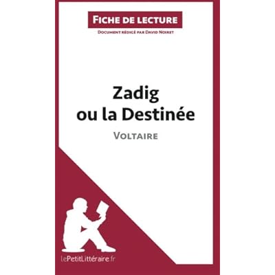 Zadig ou la Destinée de Voltaire (Fiche de lecture): Résumé Complet Et Analyse Détaillée De L'oeuvre Zadig ou la Destinée de Voltaire (Fiche de lecture): Résumé Complet Et Analyse Détaillée De L'oeuvre