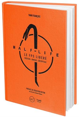 Télécharger Half-Life: Le FPS libéré. Création - Univers - Décryptage. livre En ligne