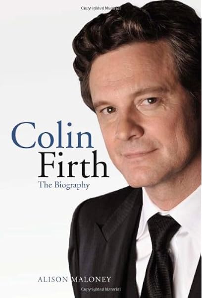 Colin Firth The Biography Amazon Fr Maloney Alison Livres Anglais Et Etrangers