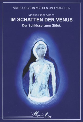 Im Schatten der Venus: Astrologie in Mythen und Märchen