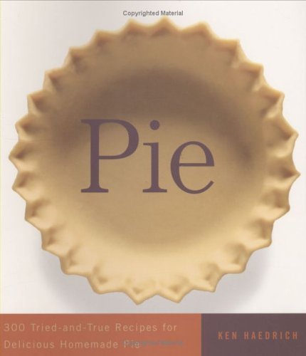 Pie: 300 Tried-and-True Recipes for Delicious Homemade Pie (English Edition)