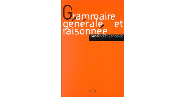 Grammaire Generale Et Raisonnee De Port Royal Lancelot Claude Arnauld Antoine Amazon It Libri