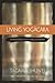 Living Yogacara: An Introduction to Consciousness-Only Buddhism by 