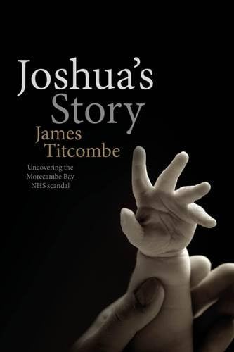 Joshua's Story: Uncovering the Morecambe Bay NHS Scandal