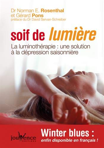 Télécharger Soif de lumière : La luminothérapie : une solution à la dépression saisonnière livre En ligne