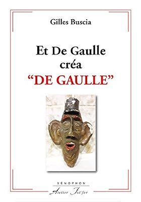 Et De Gaulle créa 34;DE GAULLE34;