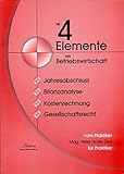 Image de Die 4 Elemente der Betriebswirtschaft: Jahresabschluss - Bilanzanalyse - Kostenrechnung - Gesellscha