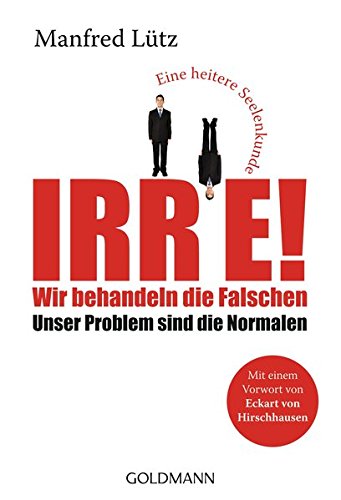 Download Irre! - Wir behandeln die Falschen: Unser Problem sind die Normalen Download Irre! - Wir behandeln die Falschen: Unser Problem sind die Normalen