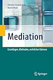 Mediation: Grundlagen, Methoden, rechtlicher Rahmen by 