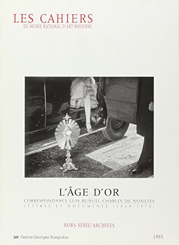 Télécharger Les Cahiers du Musée national d'art moderne - Hors série. L'Âge d'or - Correspondance Luis Bunüe livre En ligne