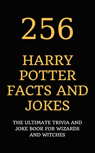 256 Harry Potter Facts and Jokes: The Ultimate Trivia and Joke Book for Wizards and Witches (English 256 Harry Potter Facts and Jokes: The Ultimate Trivia and Joke Book for Wizards and Witches (English