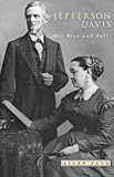 Jefferson Davis: His Rise and Fall (Southern Classics Series) (English Edition) by 