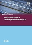 Maschinenteile aus zementgebundenem Beton (Beuth Praxis) by DIN e.V., Bernhard Sagmeister