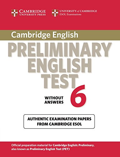 Cambridge Preliminary English Test 6 Student's Book without answers: Official Examination Papers from University of Camb