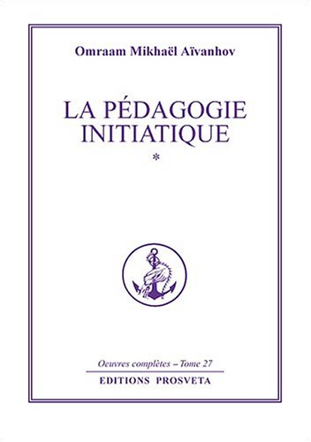 Télécharger La pédagogie initiatique - volume 1 PDF