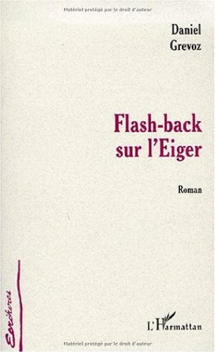 Flash-back sur l'Eiger : roman francais Flash-back sur l'Eiger : roman francais