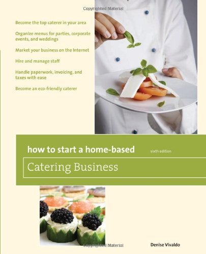 How to Start a Home-Based Catering Business, 6th (Home-Based Business Series) (English Edition) livre