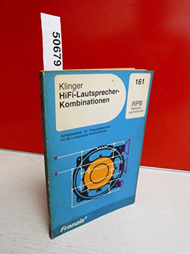 Preisvergleich Produktbild HiFi Lautsprecher Kombinationen. Schaltbeispiele für Frequenweichen mit 71 Lautsprecher Kombinationen.