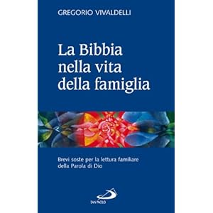La Bibbia nella vita della famiglia. Brevi soste per la lettura familiare della Parol