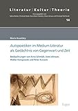 Image de Autopoietiken im Medium Literatur als Gedächtnis von Gegenwart und Zeit: Beobachtungen vo