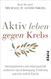 Image de Aktiv leben gegen Krebs: Heilungschancen und Lebensqualität verbessern durch Bewegung, Ernährung u