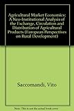 Image de Agricultural Market Economics: A Neo-Institutional Analysis of the Exchange, Circulation and Distribution of Agricultural Products