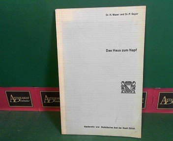 Das Haus zum Napf. (= Kleine Schriften des Stadtarchivs Zürich, Heft 9).