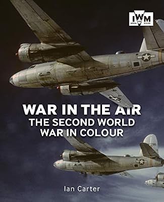 War in the Air: The Second World War in Colour