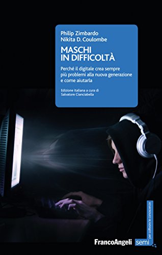 Maschi in difficoltà: Perché il digitale crea sempre più problemi alla nuova generazione e come aiutarla libro