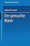 Der gemachte Mann: Konstruktion und Krise von Männlichkeiten (Geschlecht und Gesellschaft (8)) by