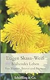 Blühendes Leben: Von Blumen, Beeren und Bäumen (Garten-Geschenkbücher (CP983)) (Gartenbücher - Garten-Geschenkbücher) by Eugen Skasa-Weiß