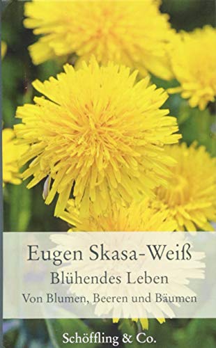 Blühendes Leben: Von Blumen, Beeren und Bäumen (Garten-Geschenkbücher (CP983)) (Gartenbücher - Garten-Geschenkbücher)