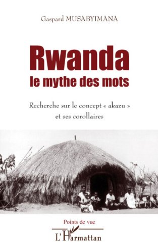 Download Le Rwanda tel qu'ils l'ont vu : Un siècle de regards européens (1862-1962) Download Le Rwanda tel qu'ils l'ont vu : Un siècle de regards européens (1862-1962)