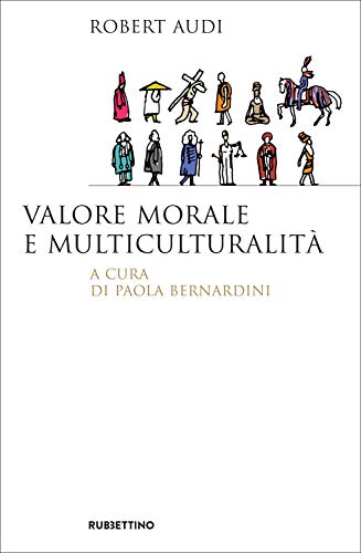 Robert Audi – Valore morale e multiculturalità (2020)