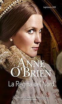 Anne O'Brien - La regina del Nord (2019)