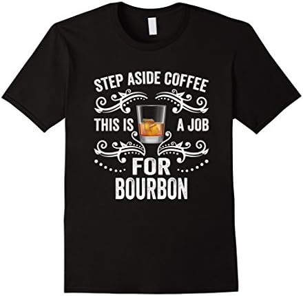 Men's Step Aside Coffee This Is A Job For Bourbon Funny T-Shirt Medium Black