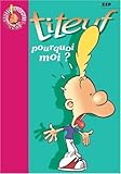 Titeuf, tome 5 : Pourquoi moi ?