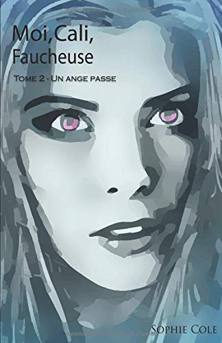 Télécharger Un ange passe: Moi, Cali, Faucheuse T.2 Francais PDF