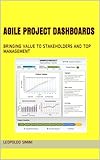 Agile Project Dashboards - Bringing value to Stakeholders and top management (English Edition) by 