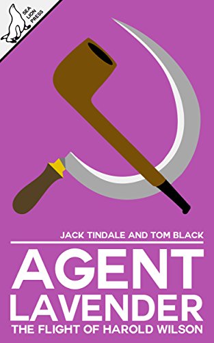 Download Agent Lavender: The Flight of Harold Wilson