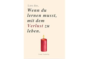 LIES DAS, WENN DU LERNEN MUSST, MIT DEM VERLUST ZU LEBEN